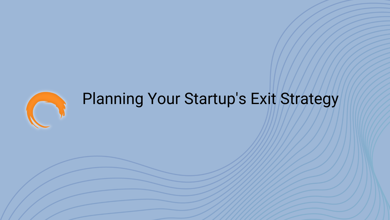 Planning Your Startup's Exit Strategy